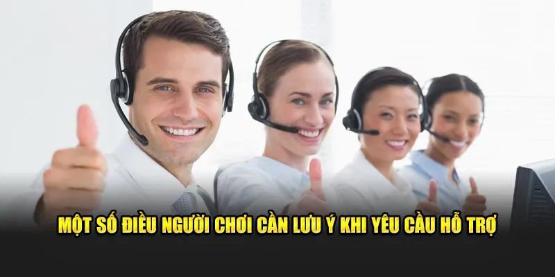 Một số điều người chơi cần lưu ý khi yêu cầu hỗ trợ