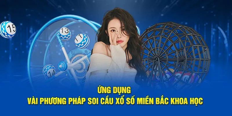 Ứng dụng vài phương pháp soi cầu xổ số miền bắc khoa học